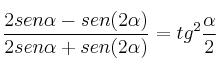 \frac{2 sen \alpha - sen (2 \alpha)}{2 sen \alpha + sen (2 \alpha)} = tg^2 \frac{\alpha}{2}
