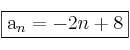 \fbox{a_n= -2n + 8}