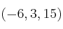 (-6,3,15)