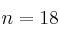 n=18