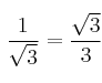 \frac{1}{\sqrt{3}} = \frac{\sqrt{3}}{3} 