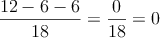 \frac{12-6-6}{18}=\frac{0}{18}=0