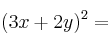 (3x+2y)^2 =