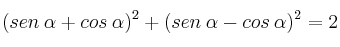 (sen \: \alpha + cos \: \alpha)^2 + (sen \: \alpha - cos \: \alpha)^2 = 2