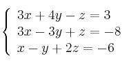 \left\{ \begin{array}{lcc}
             3x + 4y - z = 3\\
             3x - 3y + z = -8\\
             x - y + 2z = -6
             \end{array}
   \right.
