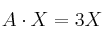 A \cdot X = 3X