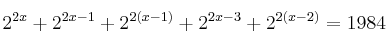 2^{2x} + 2^{2x-1}+2^{2(x-1)} + 2^{2x-3} + 2^{2(x-2)} = 1984
