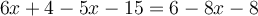  6x+4-5x-15=6-8x-8 