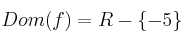 Dom(f) = R - \{ -5 \}
