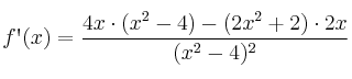 f\textsc{\char13}(x) = \frac{4x \cdot (x^2-4) - (2x^2+2) \cdot 2x}{(x^2-4)^2} f\textsc{\char13}(x) = \frac{4x \cdot (x^2-4) - (2x^2+2) \cdot 2x}{(x^2-4)^2}