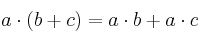 a \cdot (b+c) = a \cdot b + a \cdot c