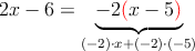 2x-6=\underbrace{-2\textcolor{red}{(}x-5\textcolor{red}{)}}_{(-2)\cdot x+(-2)\cdot (-5)}
