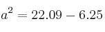 a^2  = 22.09 - 6.25