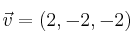 \vec{v}=(2,-2,-2)