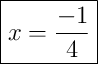 \boxed{x = \frac{-1}{4}}