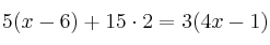 5(x-6)+15 \cdot 2=3(4x-1)