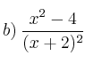 b) \: \frac{x^2-4}{(x+2)^2}