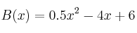 B(x) = 0.5x^2-4x+6
