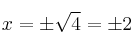 x=\pm \sqrt{4} = \pm 2 x=\pm \sqrt{4} = \pm 2