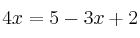 4x = 5 -3x +2
