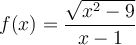 f(x)=\frac{\sqrt{x^2-9}}{x-1}