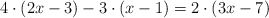 4 \cdot (2x-3) -  3 \cdot (x-1)  =  2 \cdot (3x-7)