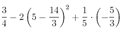 \frac{3}{4} - 2 \left( 5 - \frac{14}{3} \right)^2 + \frac{1}{5} \cdot \left( - \frac{5}{3} \right)