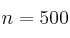 n=500