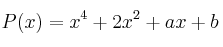 P(x) = x^4+2x^2+ax+b