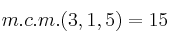 m.c.m.(3,1,5)=15