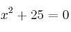x^2+25 = 0