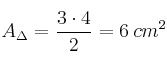 A_{\Delta}=\frac{3 \cdot 4}{2} = 6 \: cm^2 A_{\Delta}=\frac{3 \cdot 4}{2} = 6 \: cm^2