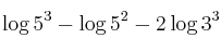 \log{5^3}  - \log{5^2} -2  \log{3^3}