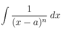 \int  \frac{1}{(x -a)^n} \: dx 