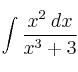 \int  \frac{x^2 \: dx}{x^3+3} 