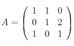 A = 
\left(
\begin{array}{ccc}
1 & 1 & 0\\
0 & 1 & 2\\
1 & 0 & 1
\end{array}
\right)