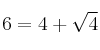 6 = 4 + \sqrt{4}