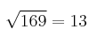 \sqrt{169} = 13