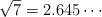 \sqrt{7} = 2.645 \cdots