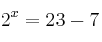 2^x  = 23-7