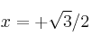 x=+\sqrt3/2