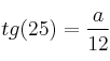 tg(25) = \frac{a}{12}
