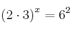 \left( 2 \cdot 3 \right) ^x = 6^2