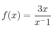 f(x) = \frac{3x}{x^-1}