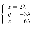 \left\{ \begin{array}{lll}
x=2 \lambda  \\  
y=- 3 \lambda  \\
z= -6 \lambda 
\end{array}
\right.