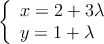  \left\{
\begin{array}{l}
x = 2 + 3 \lambda \\
y= 1 + \lambda
\end{array}
\right.