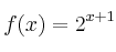 f(x) = 2^{x+1}
