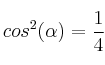  cos^2(\alpha)=\frac{1}{4}