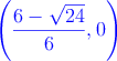\textcolor{blue}{\left(\frac{6-\sqrt{24}}{6},0\right)}
