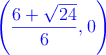 \textcolor{blue}{\left(\frac{6+\sqrt{24}}{6},0\right)}